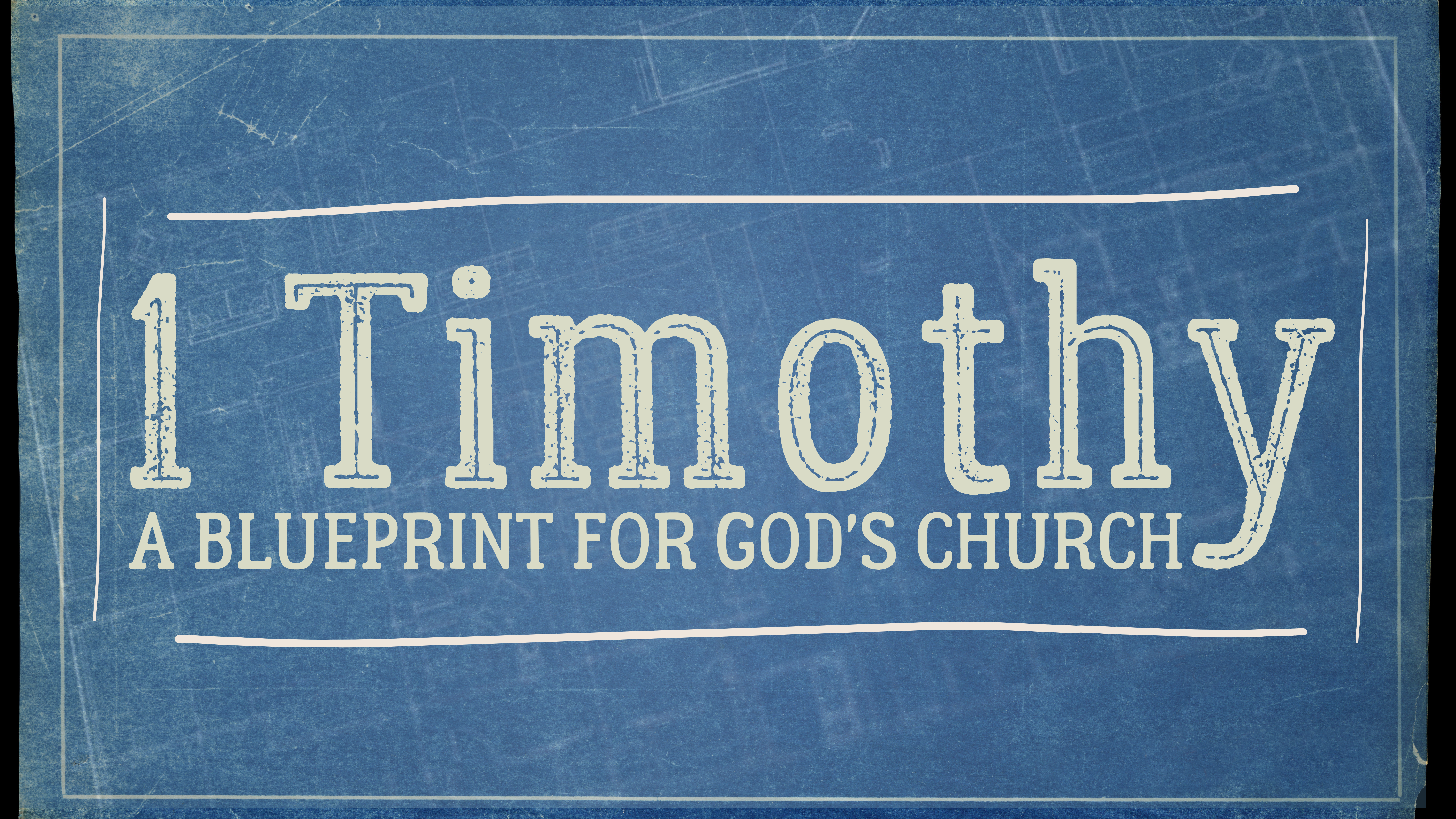 1 Timothy: A Blueprint for God's Church | Week 1